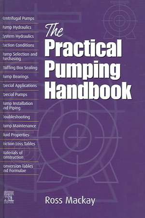 The Practical Pumping Handbook de Ross C Mackay