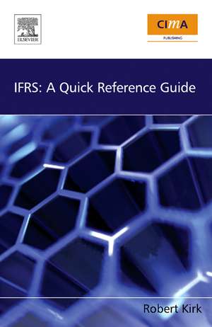 IFRS: A Quick Reference Guide de Robert Kirk