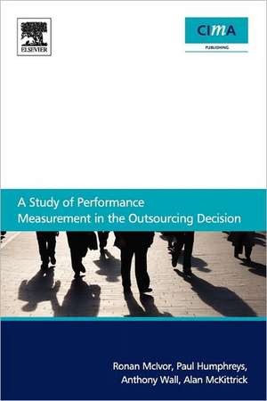 A Study Of Performance Measurement In The Outsourcing Decision de Ronan McIvor