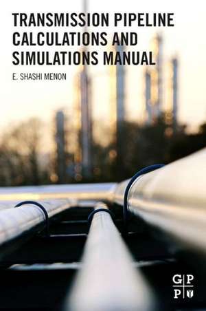 Transmission Pipeline Calculations and Simulations Manual de E. Shashi Menon