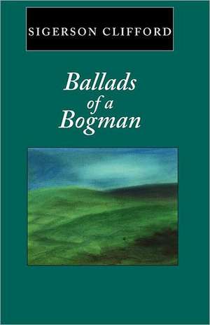 Ballads of a Bogman de Sigerson Clifford