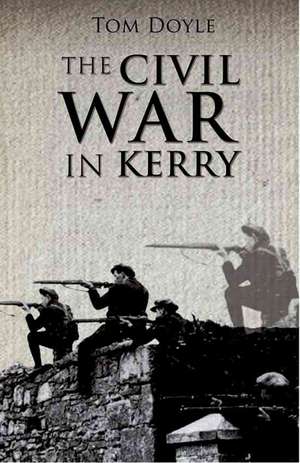 The Civil War in Kerry: Diary of a 1920s Hunger Striker de Tom Doyle