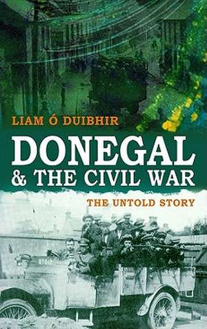 Donegal & the Civil War de Liam O. Duibhir