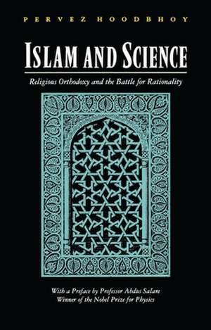 Islam and Science: Religious Orthodoxy and the Battle for Rationality de Pervez Hoodbhoy