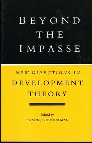 Beyond the Impasse: New Directions in Development Theory de Frans J Schuurman