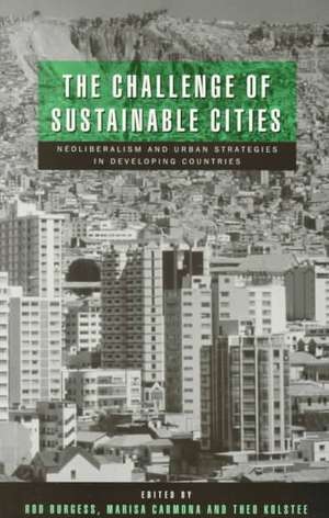 The Challenge of Sustainable Cities: Neoliberalism and Urban Strategies in Developing Countries de Rod Burgess