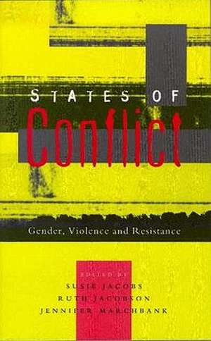 States of Conflict: Gender, Violence and Resistance de Susie M. Jacobs