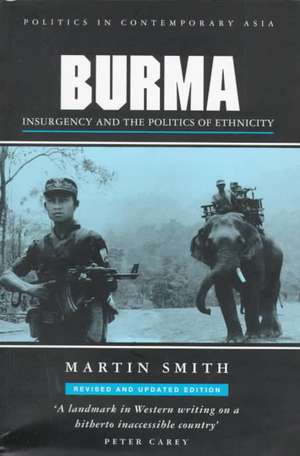 Burma: Insurgency and the Politics of Ethnic Conflict de Martin Smith