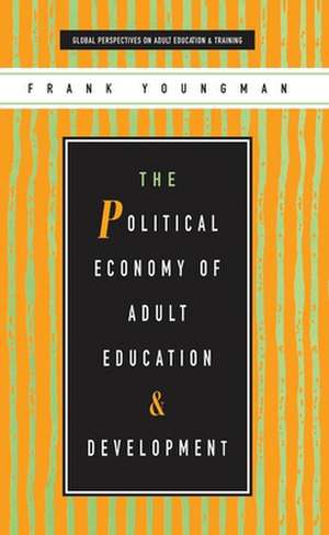 The Political Economy of Adult Education and Development de Frank Youngman