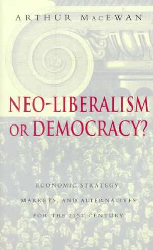 Neo-liberalism or Democracy? de Arthur MacEwan