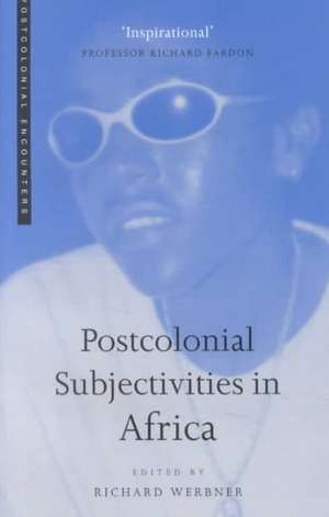 Postcolonial Subjectivities in Africa de Richard Werbner