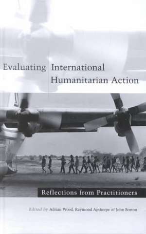 Evaluating International Humanitarian Action de Adrian Wood