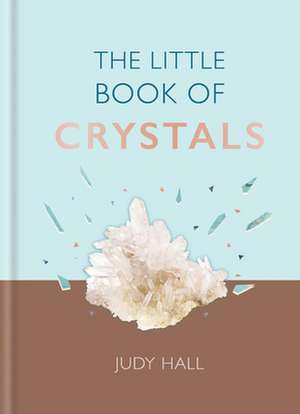 The Little Book of Crystals de Judy Hall