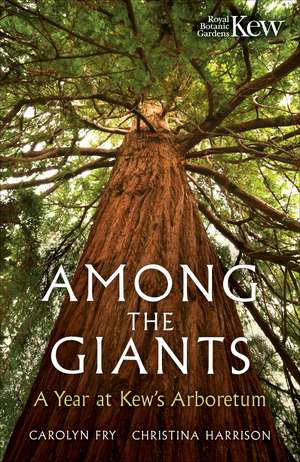 Among the Giants: A Year at Kew's Arboretum (Royal Botanic Gardens, Kew) de Carolyn Fry