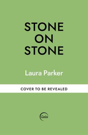 Stone on Stone: A journey along the drystone walls of Britain de Laura Parker