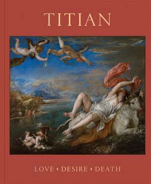 Titian: Love, Desire, Death de Matthias Wivel