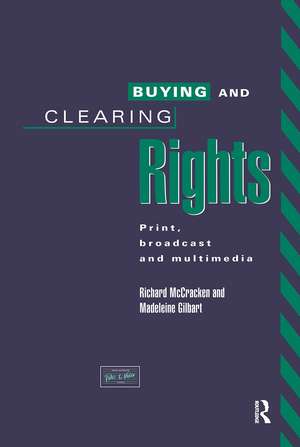 Buying and Clearing Rights: Print, Broadcast and Multimedia de Madeleine Gilbart