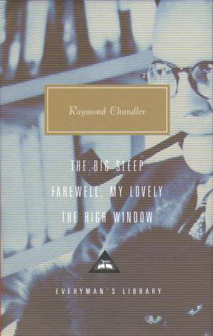 The Big Sleep, Farewell, My Lovely, The High Window de Raymond Chandler