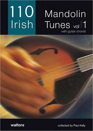 110 Irish Mandolin Tunes, Volume 1 de Paul Kelly