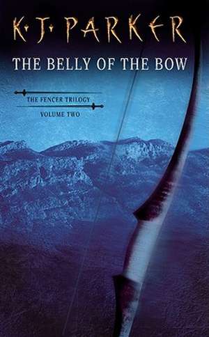 The Belly of the Bow de K. J. Parker