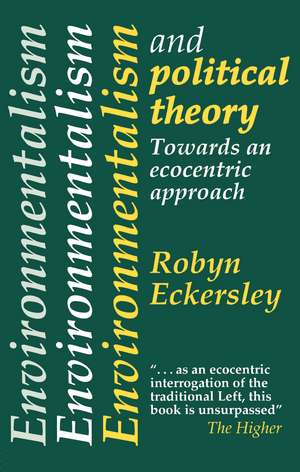 Environmentalism And Political Theory: Toward An Ecocentric Approach de Robyn Eckersley