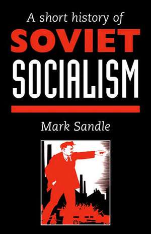 A Short History Of Soviet Socialism de Mark Sandle