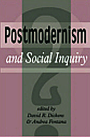 Postmodernism And Social Inquiry de David R. Dickens