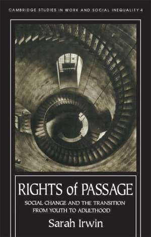 Rights Of Passage: Social Change And The Transition From Youth To Adulthood de Sarah Irwin