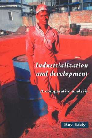 Industrialization and Development: An Introduction de Ray Kiely