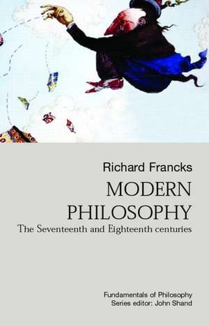 Modern Philosophy: The Seventeenth And Eighteenth Centuries de Richard Francks