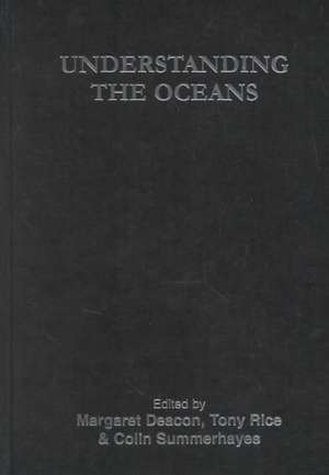 Understanding the Oceans: A Century of Ocean Exploration de Dr Margaret Deacon