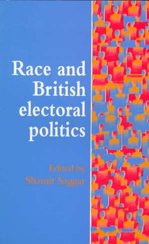 Race And British Electoral Politics de Shamit Saggar