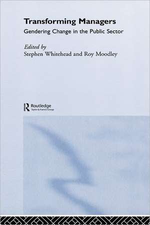 Transforming Managers: Engendering Change in the Public Sector de Roy Moodley
