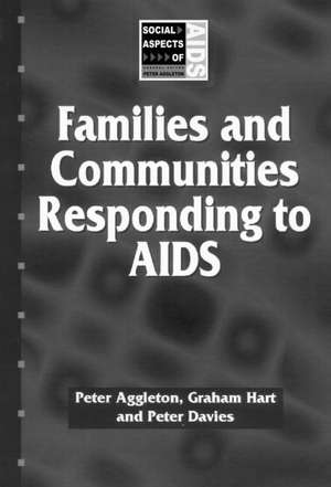 Families and Communities Responding to AIDS de Peter Aggleton