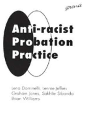 Anti-Racist Probation Practice de Lena Dominelli