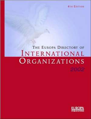 The Europa Directory of International Organizations 2002 de Europa Publications