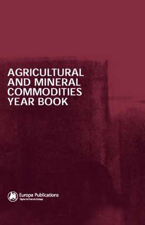 Agricultural and Mineral Commodities Year Book de Europa Publications