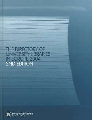 The Directory of University Libraries in Europe 2004 de Europa Publications