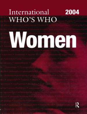 The International Who's Who of Women 2004 de Europa Publications