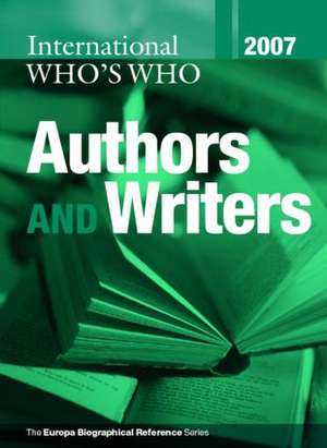 International Who's Who of Authors and Writers 2007 de Europa Publications