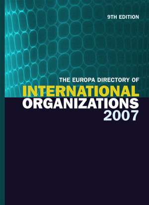 The Europa Directory of International Organizations 2007 de Europa Publications