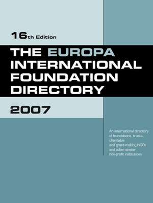 The Europa International Foundation Directory 2007 de Europa Publications