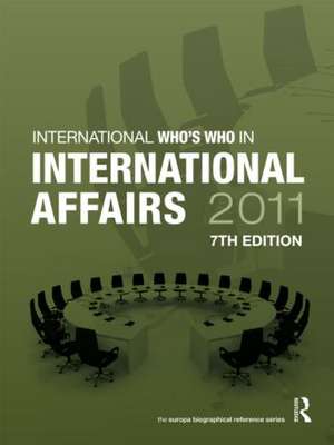 Who's Who in International Affairs 2011 de Europa Publications