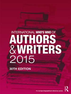 International Who's Who of Authors and Writers 2015 de Europa Publications