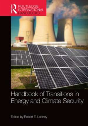 Handbook of Transitions to Energy and Climate Security de Robert Looney