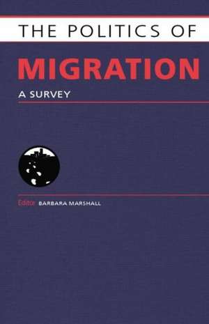 The Politics of Migration: A Survey de Barbara Marshall