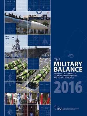 The Military Balance 2016 de The International Institute for Strategic Studies (IISS)