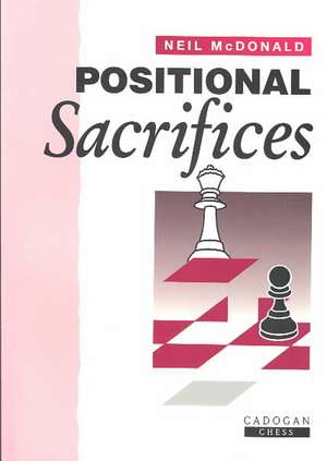 Positional Sacrifices de Neil Mcdonald