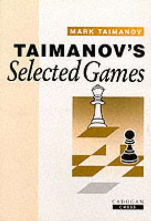 Taimanov's Selected Games de Mark Taimanov