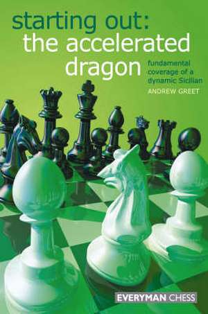 Starting Out: Fundamental Coverage of a Dynamic Sicilian de Andrew Greet